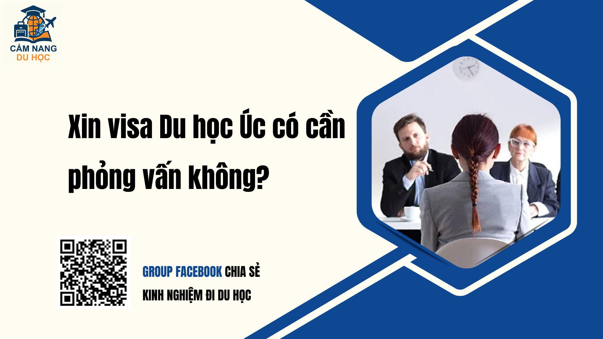 Xin visa Du học Úc có cần phỏng vấn không? Update mới